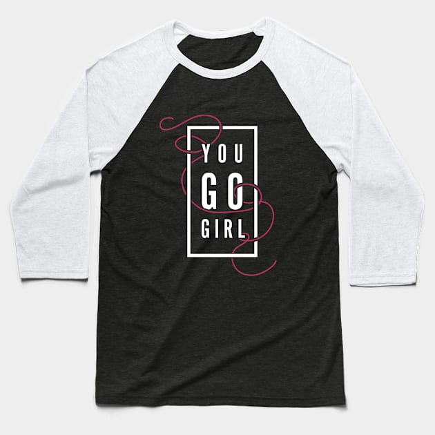 You GO Girl Baseball T-Shirt by NeonSunset